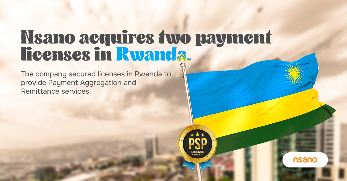 Nsano Secures Two Payment Service Licenses in Rwanda - Techtrends Zambia
